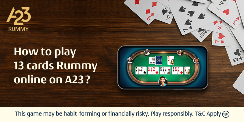 How to Play 13 Cards Rummy Online on A23?