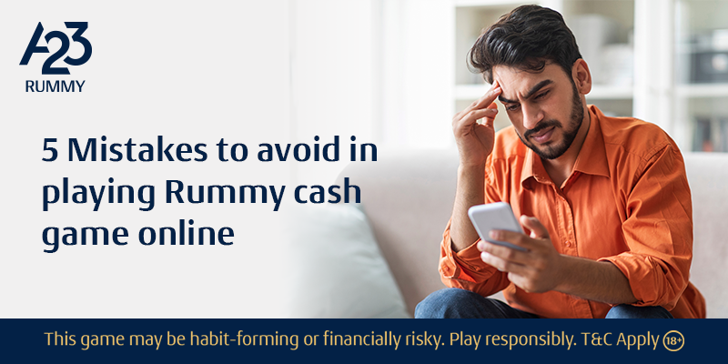 A23 Rummy banner image with a person thinking looking into a mobile sitting on a couch as a background and "5 mistakes to avoid in playing Rummy cash game online" as a text on the image.