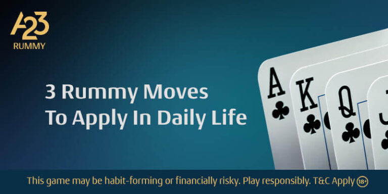 3 Rummy Moves To Apply In Daily Life - A23