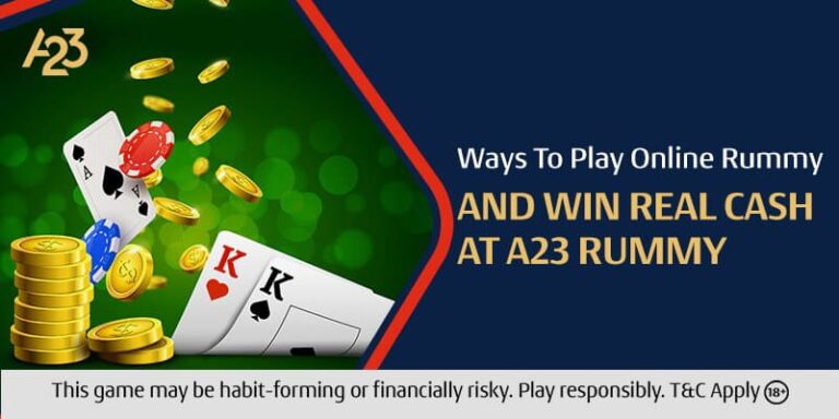 Enhance the Ways to Play Online Rummy and Win Real Cash At A23 Rummy - A23