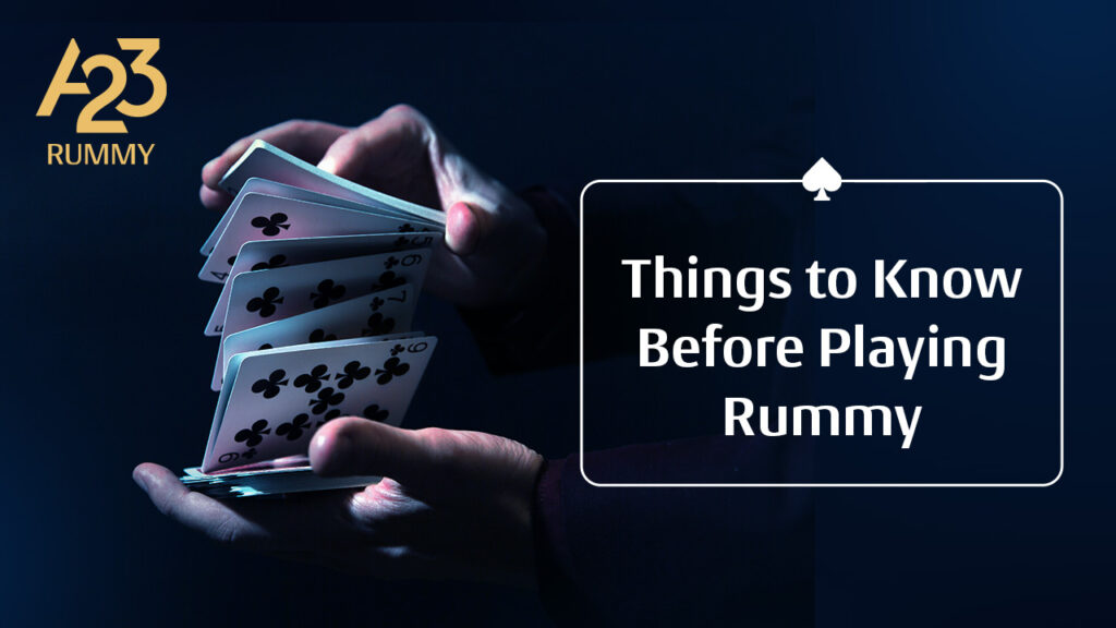 A23 Rummy banner image with 2 hands shuffling cards on the left and "Things to know before playing Rummy" as text on the right of the image