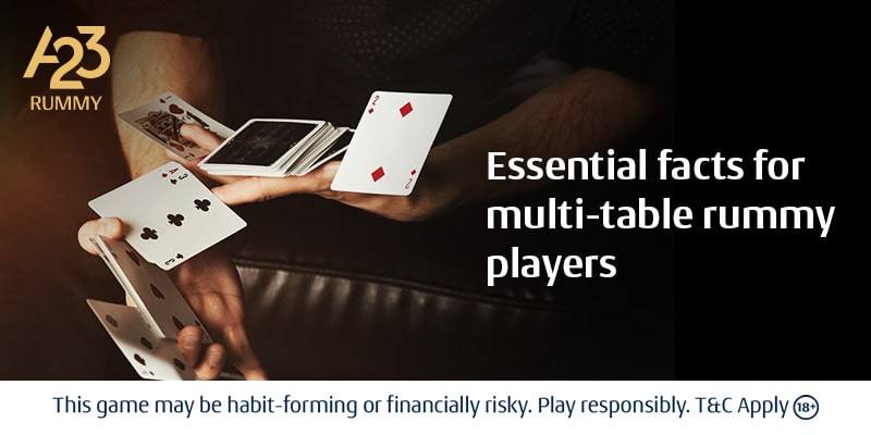 Essential Multi-Table Facts for Online Rummy Players