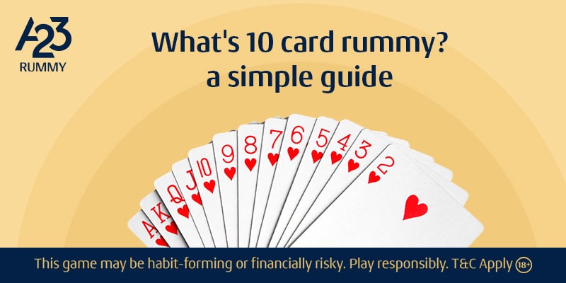 Simple Guide on What's 10 Card Rummy