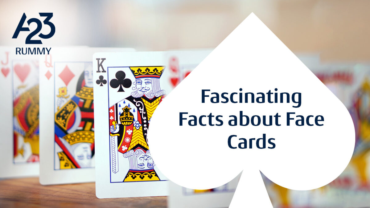 A23 rummy banner image with the face cards standing vertically in the background with a white spades symbol in the foreground and Fascinating facts about face cards written on it