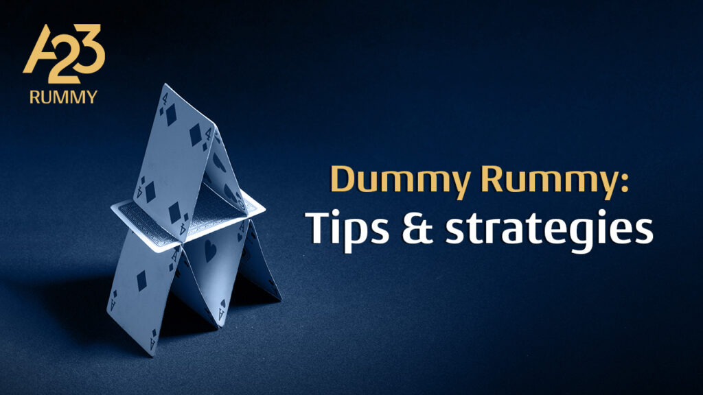 A23 rummy banner image with a two rowed tower of cards and dummy rummy tips and strategies as a write-up on it