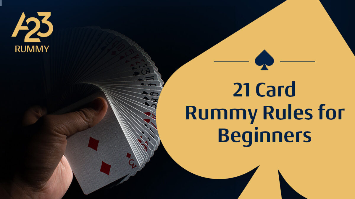 A23 Rummy banner image where a hand holding the spread of the deck with "21 card rummy rules for beginners" as a text on a yellow spade shaped background