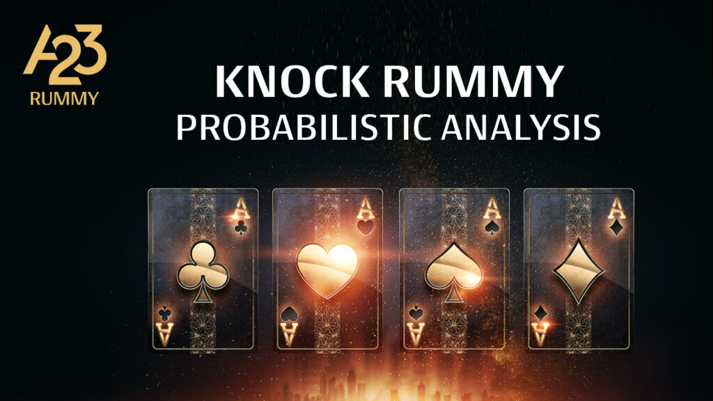 A23 Rummy banner image with golden black burning Ace cards from all the suits arranged side by side and "Knock Rummy Probabilistic Analysis" as text above them.