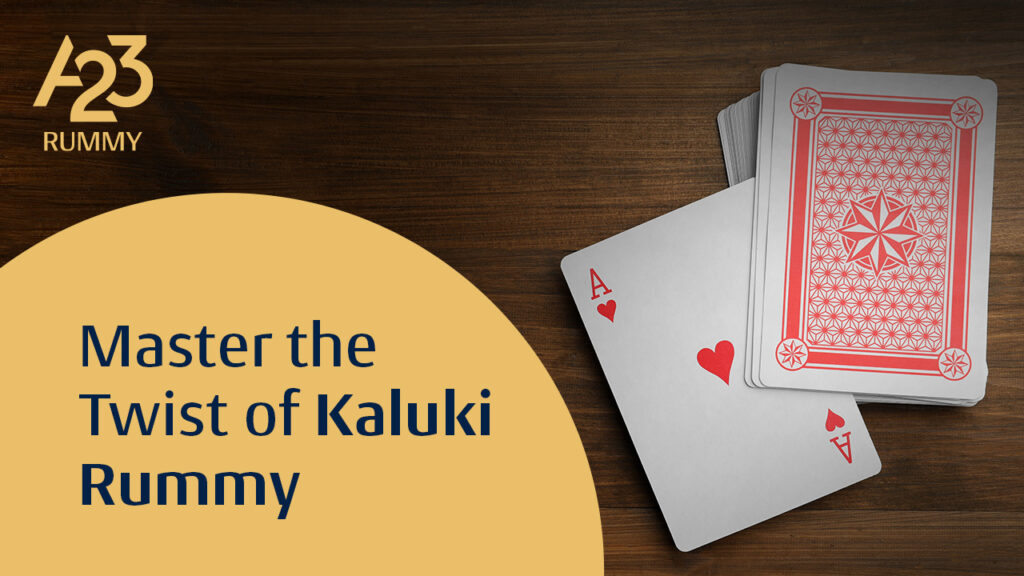 A23 Rummy banner image with a deck of cards placed faced down and an Ace of hearts card placed upside with "Master the Twist of Kaluki Rummy" as a text on the banner image.