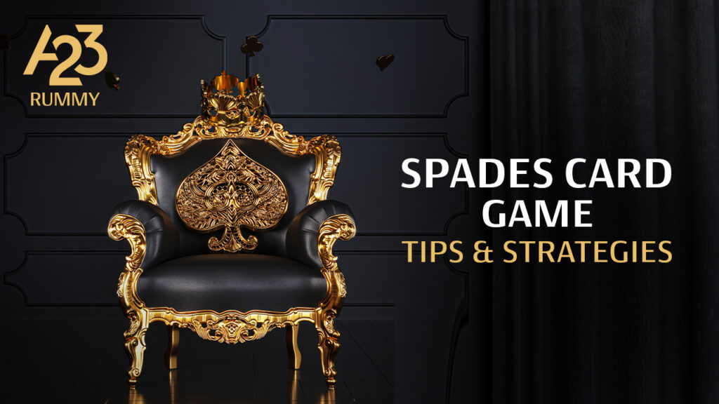 A23 Rummy banner image with a throne chair with golden spade on it in the background and "spades card game tips & strategies" as a text on the banner.