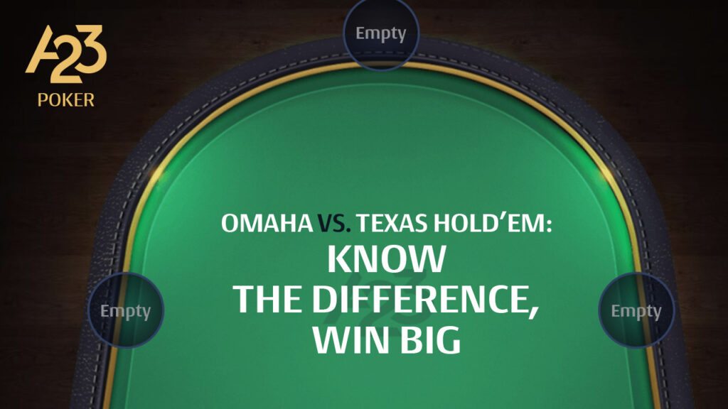 A23 Poker banner image with a half empty poker table in the background with "Omaha vs Texas Hold 'em: Know the difference, win big" as text over the image