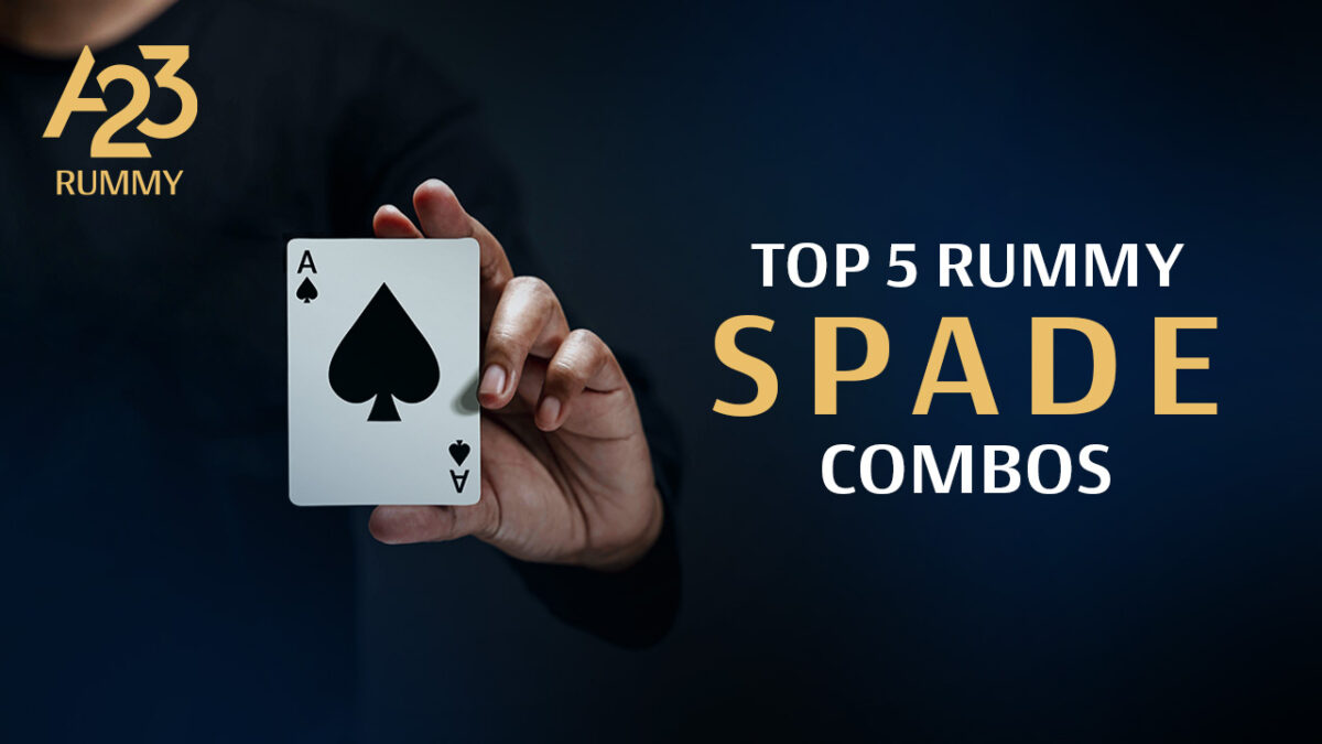 A23 Rummy banner image with a hand showing ace of spades with "Top 5 Rummy Spade Combos" as a text on the image